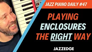 Jazz Improvisation Enclosures The RIGHT Way (JPD #47)