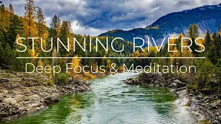 Stunning Rivers - Peaceful Ambient Music with Natural Background for Focus, Concentration & Relax