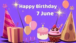 Happy Birthday 7 June, Birthday of 7 June, Best Birthday Wishes, 7 June