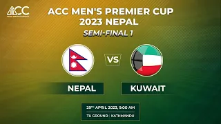 ACC MENS PREMIER CUP 2023 | SEMI-FINAL 1 | NEPAL vs KUWAIT