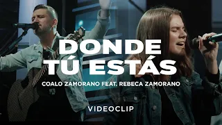 Coalo Zamorano - Donde Tú Estás ft. Rebeca Zamorano (Video Oficial)