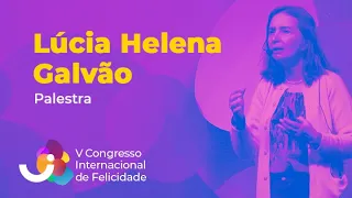 Lúcia Helena Galvão - V Congresso Internacional de Felicidade