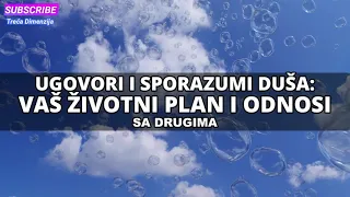 UGOVORI I SPORAZUMI DUŠA: Vaš životni plan i odnosi sa drugima