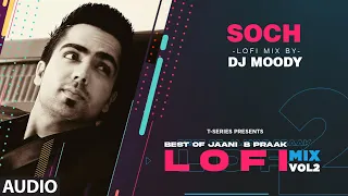 Soch LoFi Mix (Audio) Remix By DJ Moody | B Praak | Jaani | Hardy Sandhu | Lo-Fi Mix Hit Songs