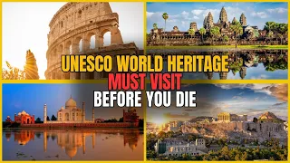 Top 10 UNESCO World Heritage Sites You Must Visit Before You Die - Best States