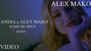 Andia x Alex Mako - Scrie-Mi Orice [Remix]