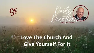 March 12 | Daily Devotion | Love The Church And Give Yourself For It | Zac Poonen