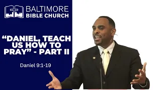 “Daniel, Teach us How to Pray”  #Daniel 9:1-19  (Part II) #Baltimore Bible Church Sunday Service