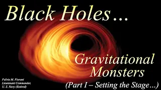 Black Holes... Gravitational Monsters - Part I (Lecture 1)