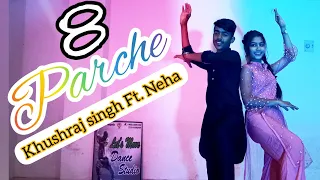 8 Parche : Baani Sandhu | Khushraj Singh Ft. Neha | Ravi Bagoria Choreography