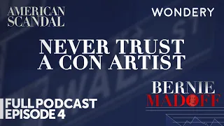 Episode 4: Never Trust A Con Artist | Bernie Madoff Scandal | Full Episode