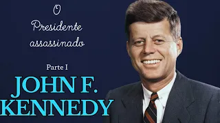 John F. Kennedy. O Presidente Assassinado. Primeira Parte #kennedy, #jfk, #biografia