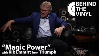 Behind The Vinyl: "Magic Power" with Rik Emmett from Triumph
