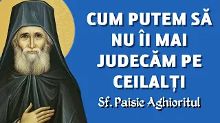 Cum putem să nu mai judecăm pe altii – Sf. Paisie Aghioritul