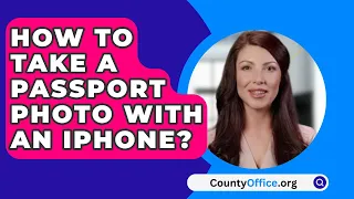 How To Take A Passport Photo With An iPhone? - CountyOffice.org