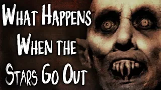 "What Happens When the Stars Go Out" | CreepyPasta Storytime