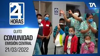 Noticias Quito: Noticiero 24 Horas 21/03/2022 (De la Comunidad - Emisión Central)