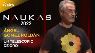 NAUKAS 2022. Ángel Gómez Roldán: Un telescopio de oro