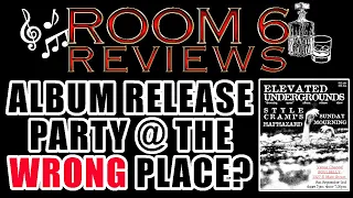 ROOM 6 REVIEWS #220 - Album Release Party @ the WRONG Place? [LIVE SHOW REVIEW]