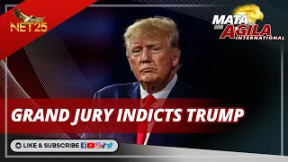 Grand jury indicts Trump | Mata ng Agila International