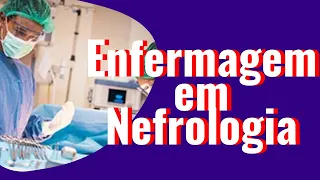 Enfermagem em Nefrologia (Curso Online)