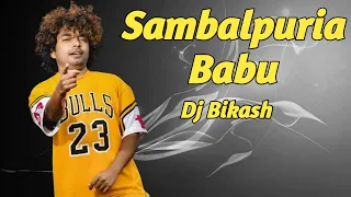 SAMBALPURIA BABU || Ft MANTU CHHURIA || SAMBALPURI DJ MIX BIKASH