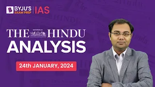 The Hindu Newspaper Analysis | 24th January 2024 | Current Affairs Today | UPSC Editorial Analysis