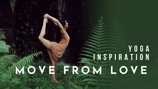 Yoga Inspiration: Move From Love | Meghan Currie Yoga