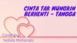 Rumah lagu : CINTA TAK MUNGKIN BERHENTI - TANGGA | Cover by Nabila Maharani