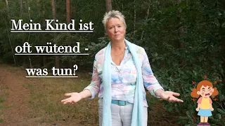 Was tun, wenn Ihr Kind (oft) wütend ist?