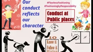 Conduct at public place|10 Know it Follow it Rules|Flawless Fashioning