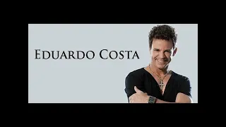 Eduardo Costa "quero que valorize o que você tem"