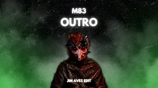 M83 - Outro (Jim Aves Edit)