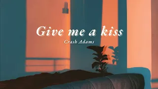 Vietsub | Give Me A Kiss - Crash Adams | Lyrics Video