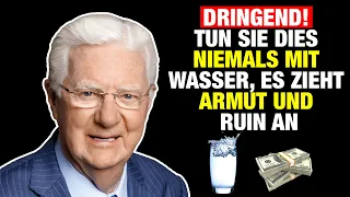 5 Dinge, die Sie niemals mit Wasser tun sollten, weil es Armut und Ruin anzieht – Bob Proctor