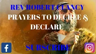 PRAYERS TO DECREE & DECLARE - REV ROBERT CLANCY