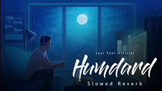 Humdard [ slowed  reverb ] | Ek Villain | Arijit Singh | Just Feel Official
