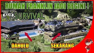 GTA V SURVIVAL (18) - RUMAH FRANKLIN TERNYATA DIBANGUN JADI BASE YANG KEREN !