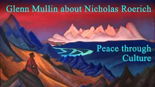 Glenn Mullin on Nicholas Roerich - Peace through culture