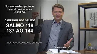 SALMOS 119. 137 ao 144 | Programa Falando ao Coração | Pr. Welton Lemos.