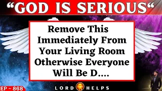 GOD IS SERIOUS!! You Need To Remove This Immediately From Your Living Room Or..👆 | Lord Helps Ep~868