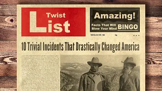 10 Trivial Incidents That Drastically Changed America