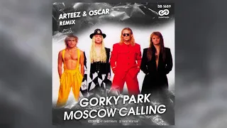 Gorky Park - Moscow Calling (Arteez & Oscar Remix)