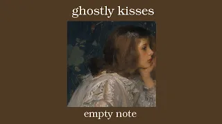 ghostly kisses - empty note مترجمة