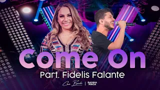 Clara Barreto Feat. Fidelis Falante - Come On (DVD RAINHA DA PINGA)