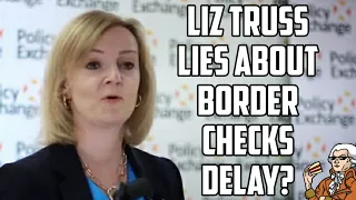 Liz Truss On Why Post Brexit Border Checks Are Being Postponed!
