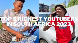 Top 5 RICHEST YOUTUBERS IN SOUTH AFRICA 2023
