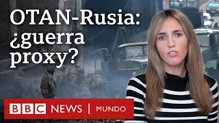 Qué es una "guerra proxy" y por qué Moscú acusa a la OTAN de haberla iniciado | BBC Mundo