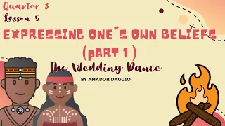 ENGLISH 7 QUARTER 3 LESSON 5: EXPRESSING ONE’S BELIEFS (PART 1) THE WEDDING DANCE BY AMADOR DAGUIO