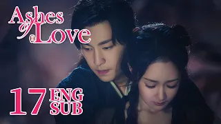 [Ashes of Love] ENG SUB EP17 | Fantasy Romance | KUKAN Drama